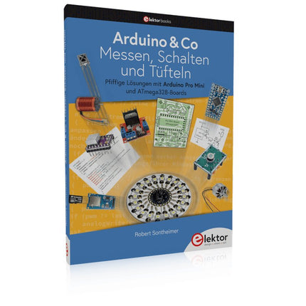 Arduino & Co – Messen, Schalten und Tüfteln - Elektor