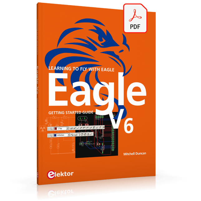 EAGLE V6 Getting Started Guide (E - book) - Elektor