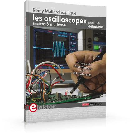 Les oscilloscopes anciens & modernes pour les débutants - Elektor