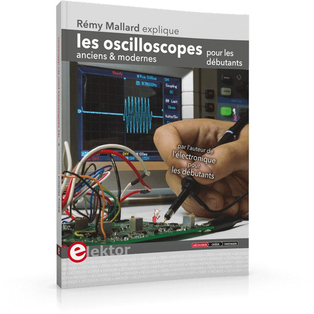 Les oscilloscopes anciens & modernes pour les débutants - Elektor