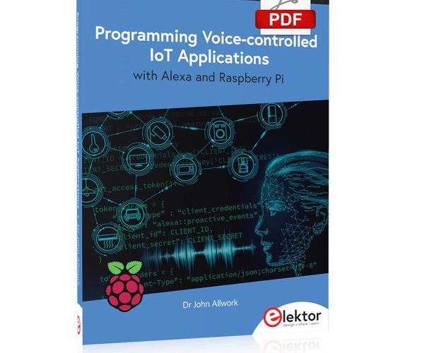 Programming Voice-controlled IoT Applications with Alexa and Raspberry Pi (E-book)